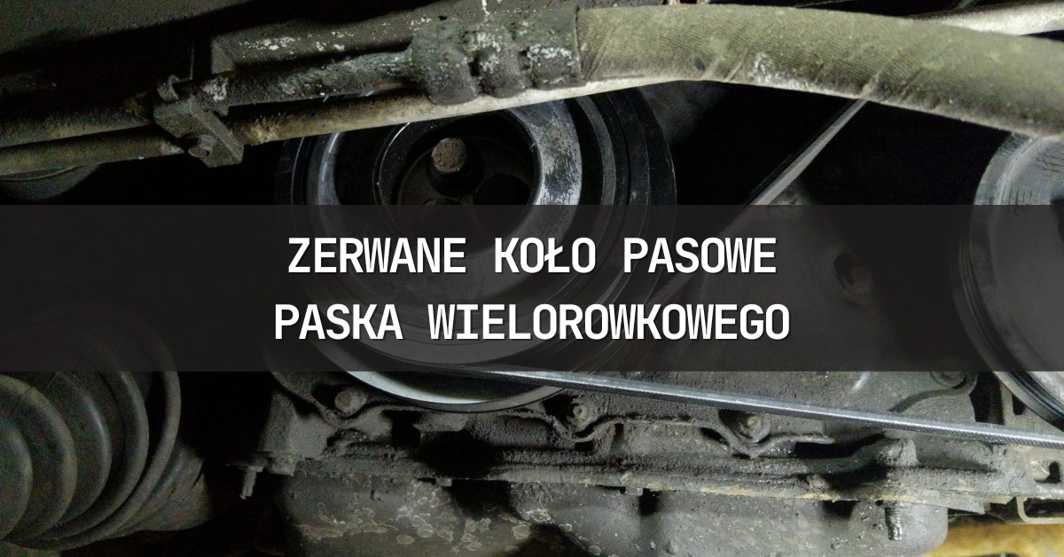 Zerwane koło pasowe paska wielorowkowego – jak rozpoznać?